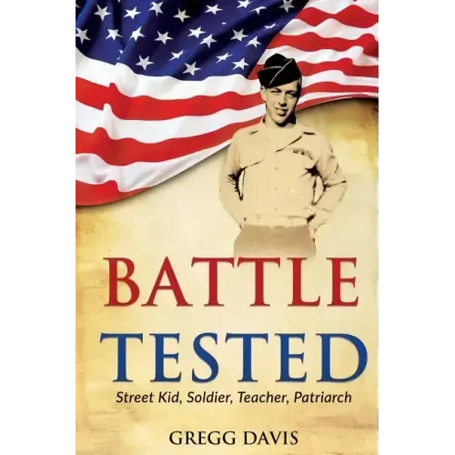 Battle Tested: Street Kid, Soldier, Teacher, Patriarch
