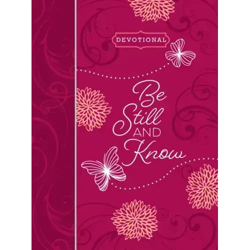 Be Still and Know Ziparound Devotional: 365 Daily Devotions