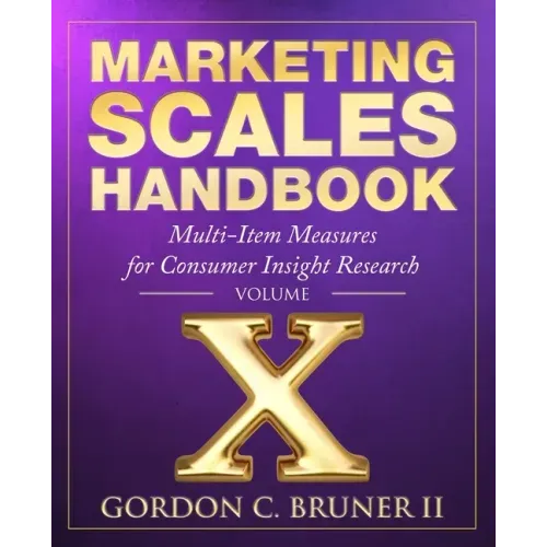 Marketing Scales Handbook: Multi-Item Measures for Consumer Insight Research (Volume 10)