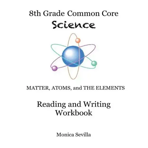 The 8th Grade Common Core Science Reading and Writing Workbook