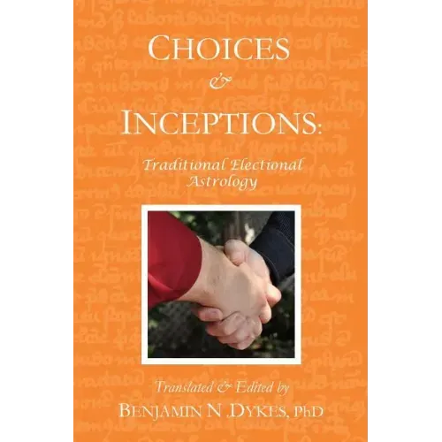 Choices and Inceptions: Traditional Electional Astrology