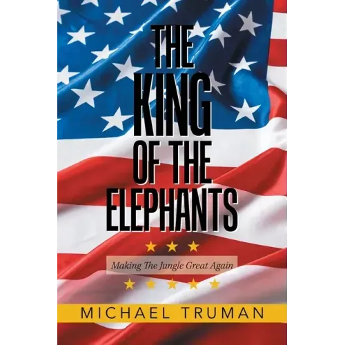 The King of the Elephants: Making the Jungle Great Again