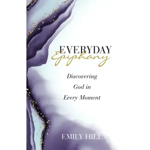 Everyday Epiphany: Discovering God in Every Moment