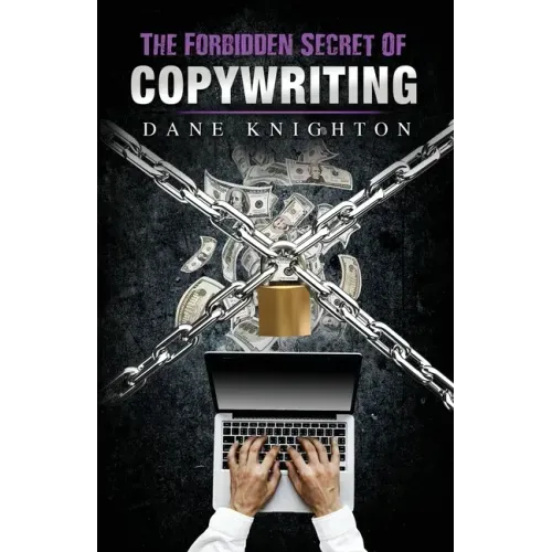 The Forbidden Secret Of Copywriting: The Underground Secret to Sell Millions and See A Surge of New Customers