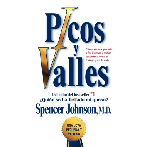 Picos Y Valles (Peaks and Valleys; Spanish Edition: Cómo Sacarle Partido a Los Buenos Y Malos Momentos