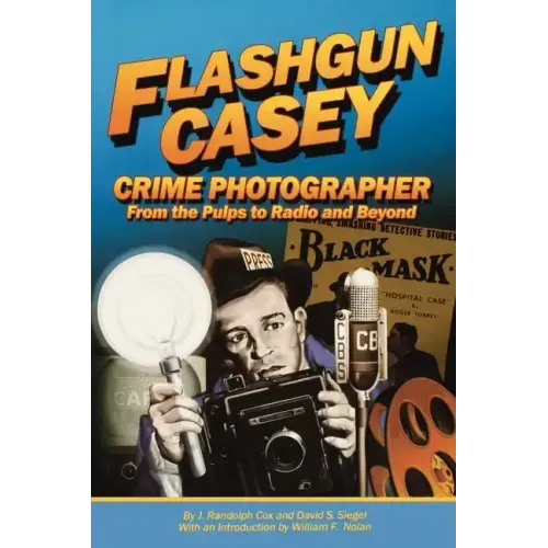 Flashgun Casey, Crime Photographer: From the Pulps to Radio And Beyond