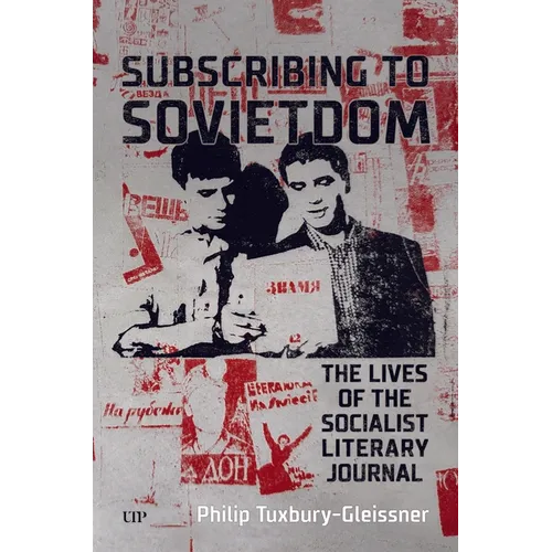 Subscribing to Sovietdom: The Lives of the Socialist Literary Journal