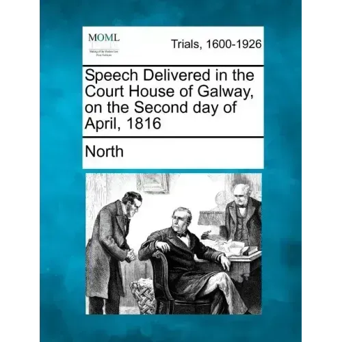 Speech Delivered in the Court House of Galway, on the Second Day of April, 1816