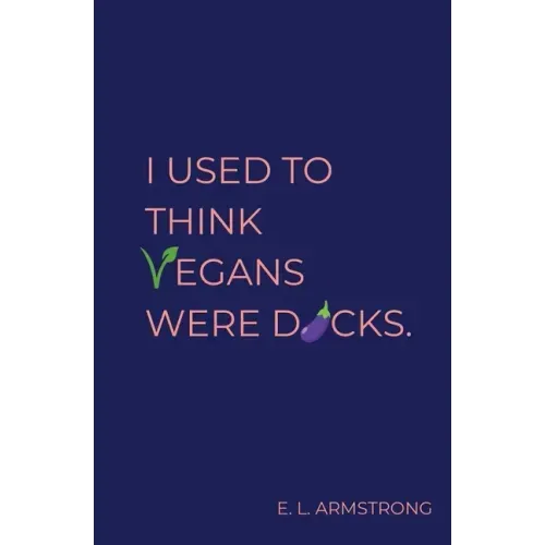 I Used to Think Vegans Were Dicks