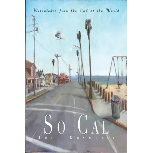 So Cal: Dispatches from the End of the World