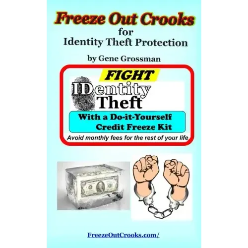 Freeze Out Crooks for Identity Theft Protection: A Do-it-yourself Credit Freeze Kit