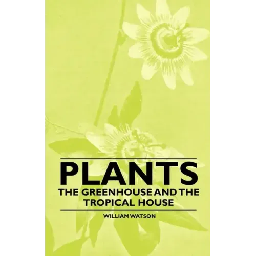 Plants - The Greenhouse and the Tropical House