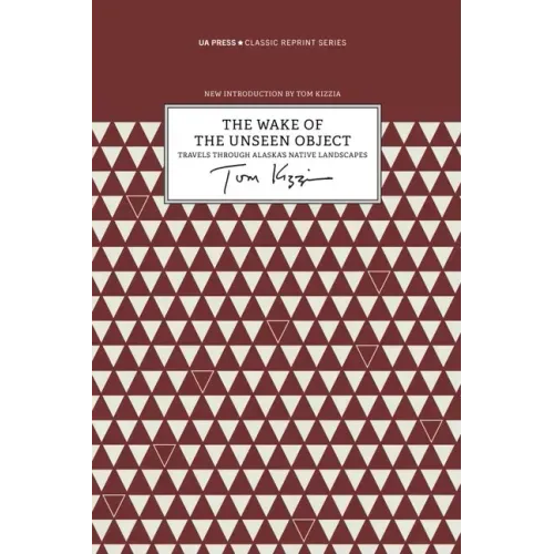 The Wake of the Unseen Object: Travels Through Alaska's Native Landscapes