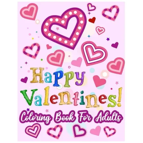 Happy Valentines! Coloring Book for Adults: 50 Valentine Pages to Color