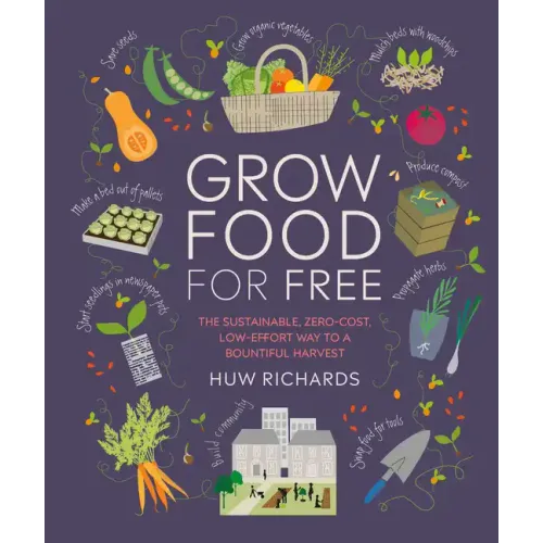 Grow Food for Free: The Sustainable, Zero-Cost, Low-Effort Way to a Bountiful Harvest