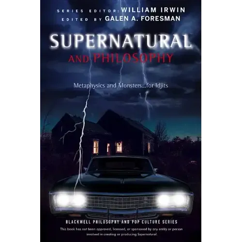 Supernatural and Philosophy: Metaphysics and Monsters ... for Idjits
