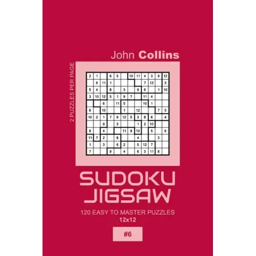 Sudoku Jigsaw - 120 Easy To Master Puzzles 12x12 - 6