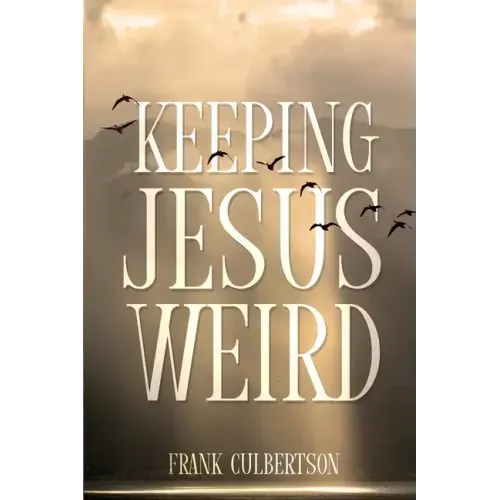 Keeping Jesus Weird