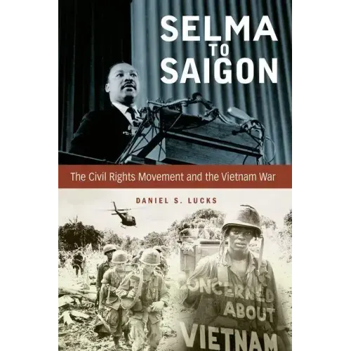 Selma to Saigon: The Civil Rights Movement and the Vietnam War
