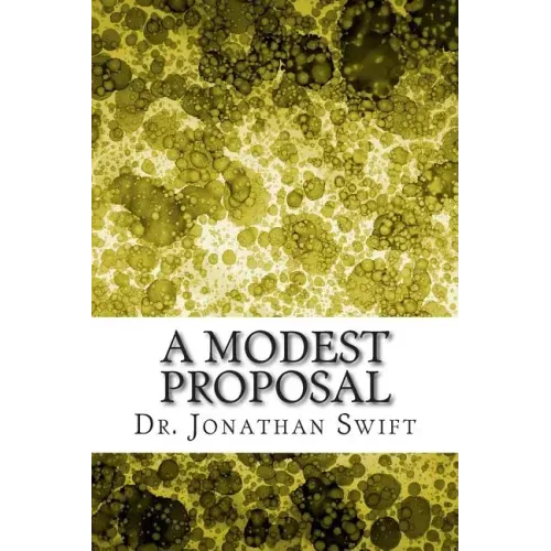 A Modest Proposal: (Dr. Jonathan Swift Classics Collection)