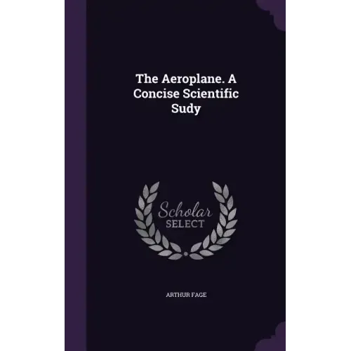 The Aeroplane. A Concise Scientific Sudy