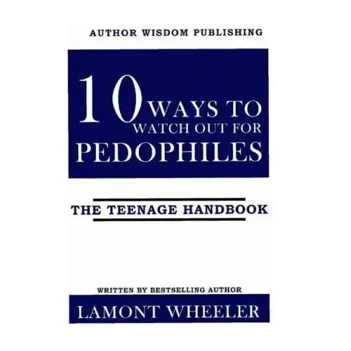 10 Ways To Watch Out For Pedophiles: The Teenage Handbook