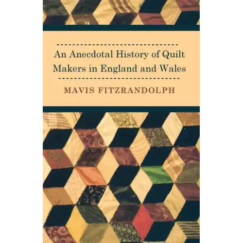 An Anecdotal History of Quilt Makers in England and Wales