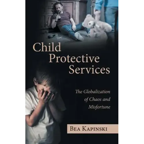 Child Protective Services: The Globalization of Chaos and Misfortune
