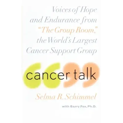 Cancer Talk: Voices of Hope and Endurance from the Group Room, the World's Largest Cancer Support Group