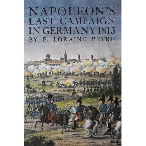 Napoleon's Last Campaign in Germany