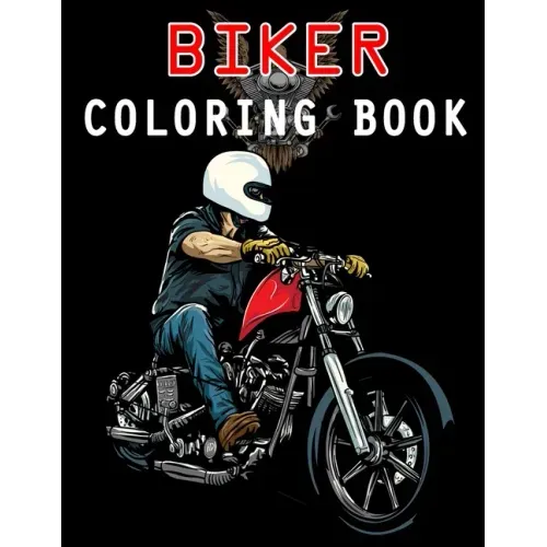 Biker Coloring Book: Chopper, Motorcycles, Outlaw Bikers and more