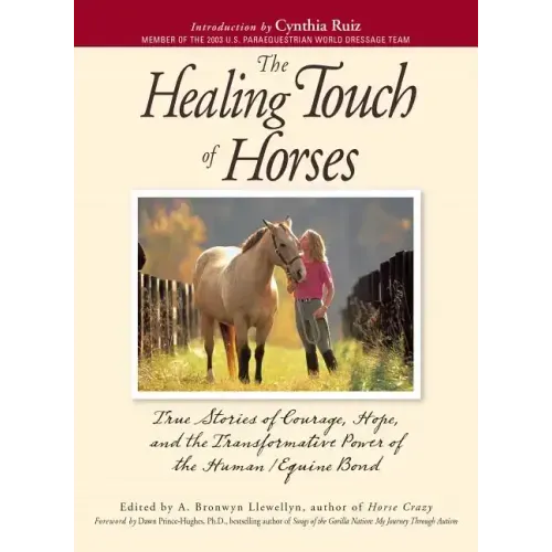 The Healing Touch for Horses: True Stories of Courage, Hope, and the Transformative Power of the Human/Equine Bond