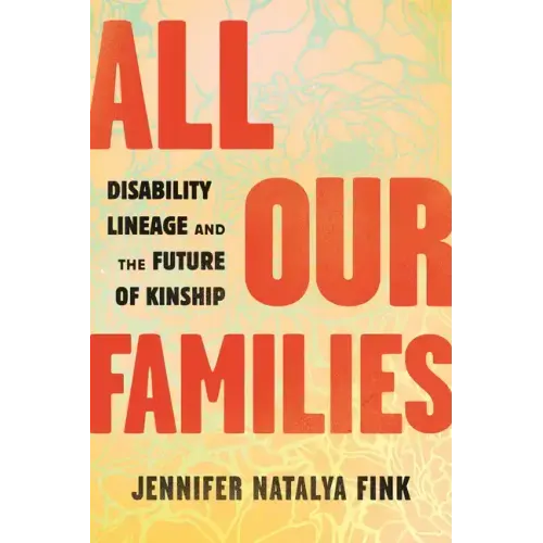 All Our Families: Disability Lineage and the Future of Kinship