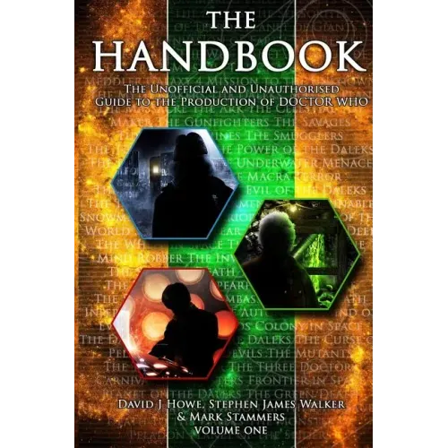 The Handbook Vol 1: The Unofficial and Unauthorised Guide to the Production of 'doctor Who'