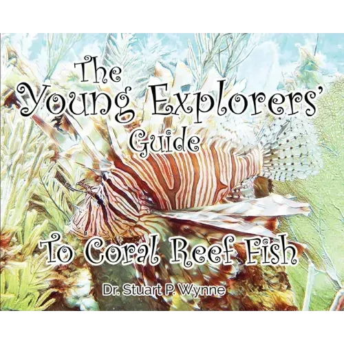 The Young Explorers' Guide To Coral Reef Fish