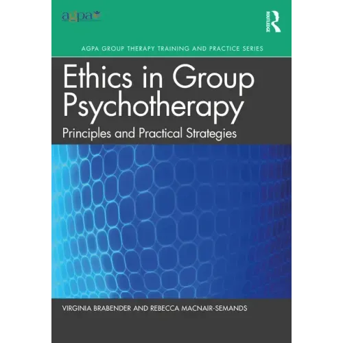 The Ethics of Group Psychotherapy: Principles and Practical Strategies