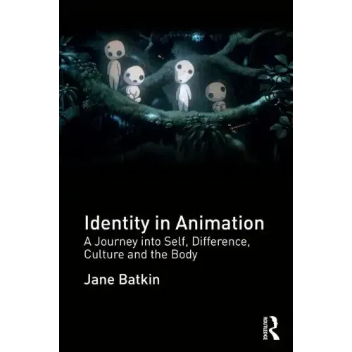 Identity in Animation: A Journey Into Self, Difference, Culture and the Body