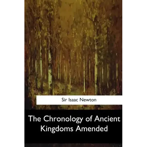 The Chronology of Ancient Kingdoms Amended