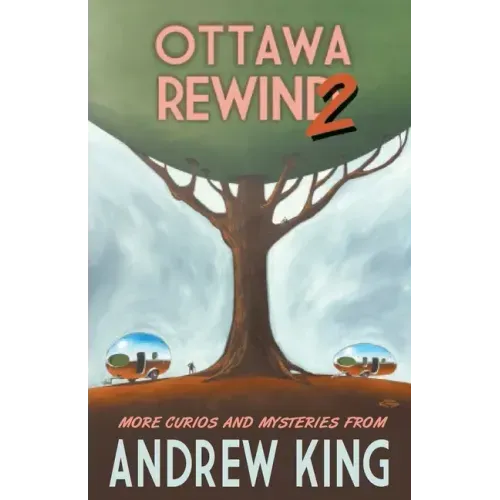Ottawa Rewind 2: More Curios and Mysteries