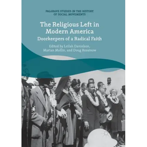 The Religious Left in Modern America: Doorkeepers of a Radical Faith