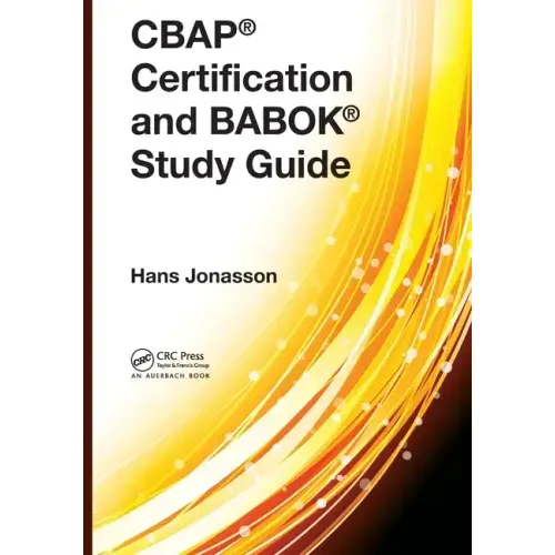 Cbap(r) Certification and Babok(r) Study Guide