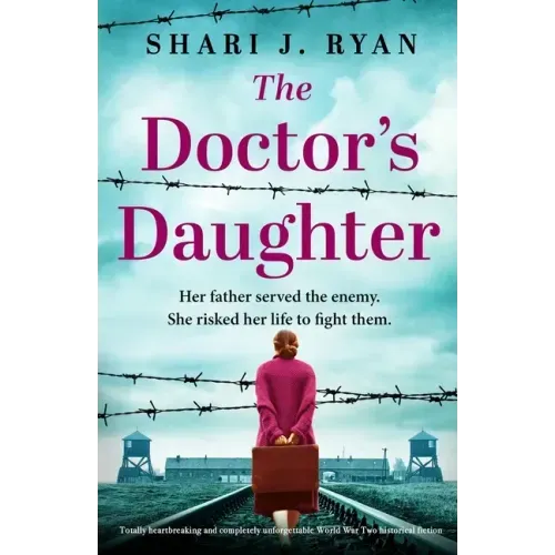 The Doctor's Daughter: Totally heartbreaking and completely unforgettable World War Two historical fiction