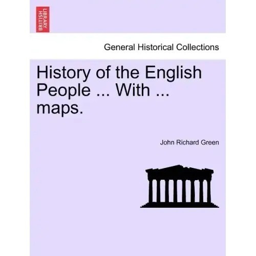 History of the English People ... With ... maps.