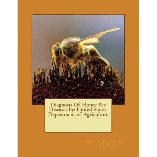 Diagnosis Of Honey Bee Diseases by: United States. Department of Agriculture