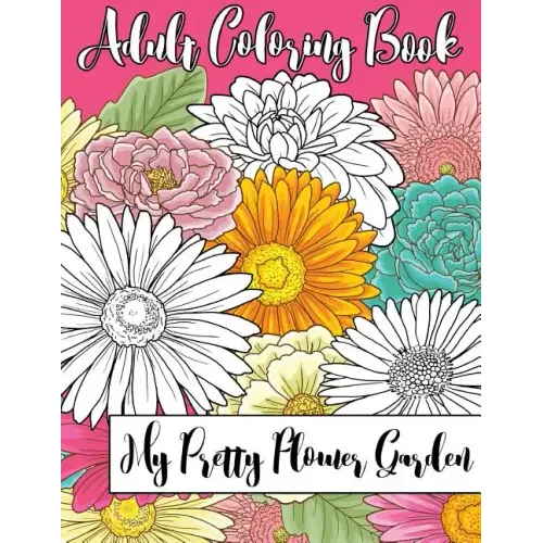 My Pretty Flower Garden: Adult Coloring Book