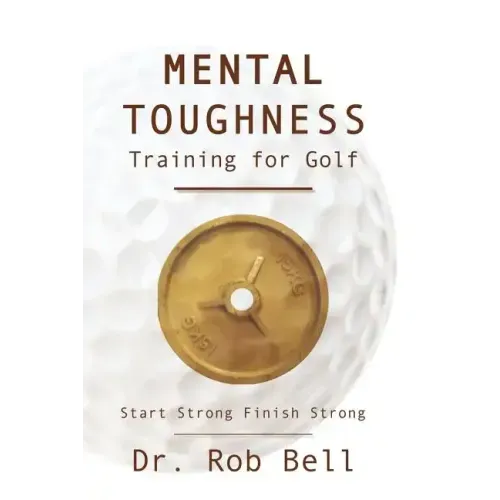 Mental Toughness Training for Golf: Start Strong Finish Strong