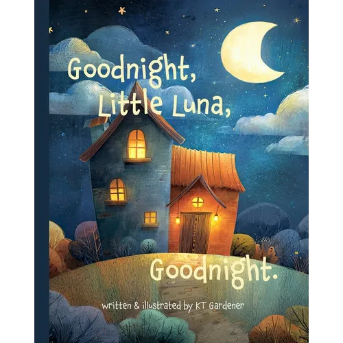 Goodnight, Little Luna, Goodnight: A Gentle Bedtime Story for Calm and Sleep