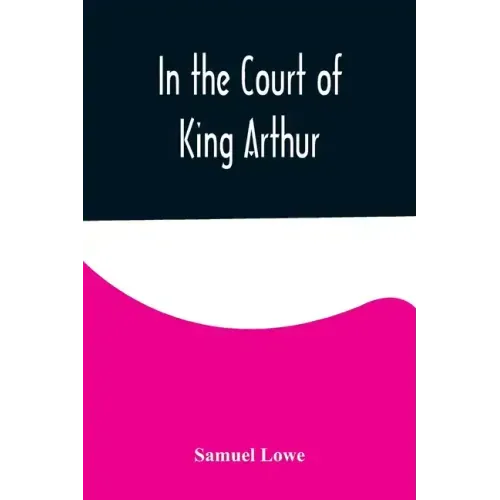 In the Court of King Arthur