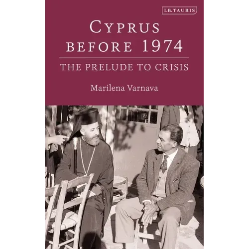 Cyprus Before 1974: The Prelude to Crisis