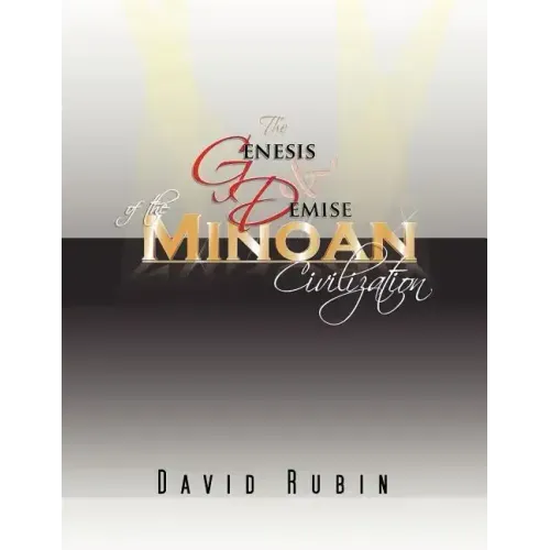 The Genesis and Demise of the Minoan Civilization